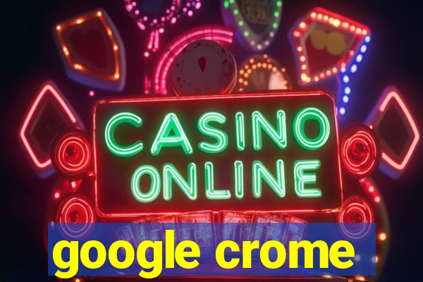 google crome